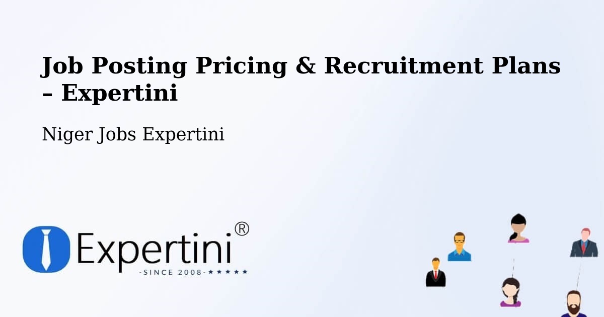 Job Posting Pricing & Recruitment Plans – Zinder - Zinder, Niger Jobs Expertini