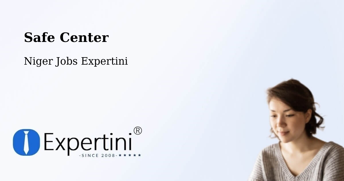 Safety Center – Zinder - Niger Jobs Expertini
